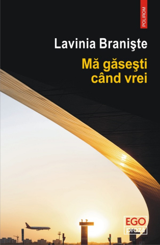 Carti - Ma Gasesti Cand Vrei, Lavinia Braniste - Editura Polirom