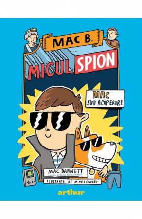Mac B. Micul Spion 1> Mac Sub Acoperire, Mac Barnett - Editura Art
