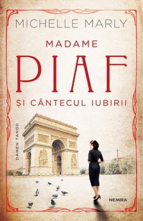 Grupe de varsta - Madame Piaf Si Cantecul Iubirii, Michelle Marly - Editura Nemira