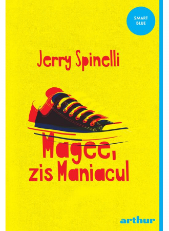 12-14 ani - Magee, Zis Maniacul, Jerry Spinelli - Editura Art
