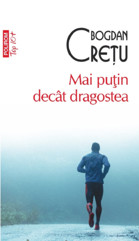Carti - Mai Puțin Decât Dragostea, Bogdan Cretu - Editura Polirom