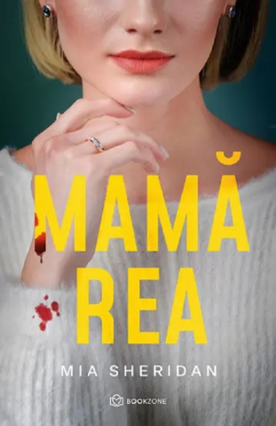 Carti - Mamă Rea, Mia Sheridan - Editura Bookzone
