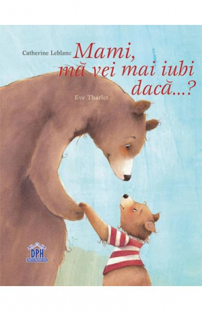 Fictiune - Mami, Ma Vei Mai Iubi ?, Catherine Leblanc - Editura DPH