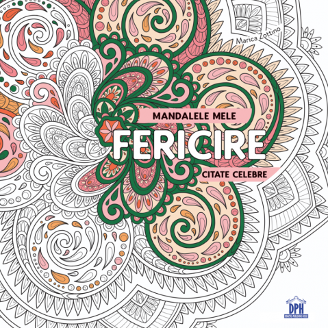 Carti de colorat - Mandalele Mele - Fericire, Marica Zottino - Editura DPH
