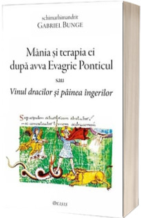 Sophia - Mania Si Terapia Ei Dupa Avva Evagrie Ponticul, Gabriel Bunge Ieroschimonah - Editura Deisis