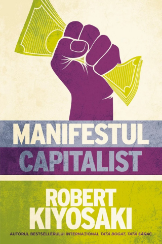 Carti - Manifestul Capitalist, Robert Kiyosaki - Editura Curtea Veche