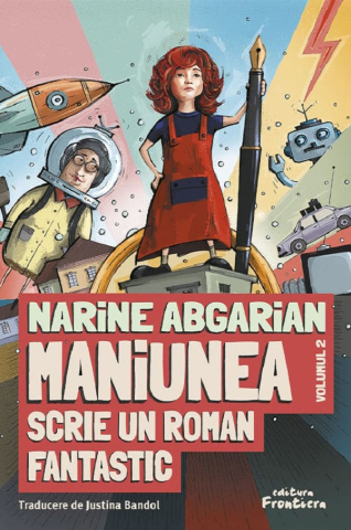 Carti - Maniunea Scrie Un Roman Fantastic, Narine Abgarian - Editura Frontiera