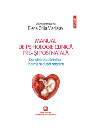 Parenting - Manual De Psihologie Clinica Pre - Si Postntala , Elena Otilia Vladislav - Editura Polirom