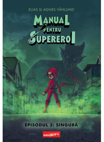 Edituri - Manual Pentru Supereroi. Episodul 3: Singura, Elias Și Agnes Våhlund - Editura Art