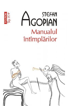 Carti - Manualul Intamplator Top 10+ Nr 571, Stefan Agopian - Editura Polirom