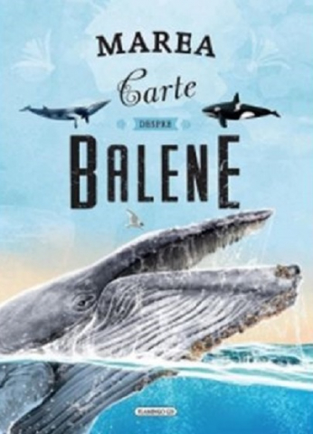 Carti - Marea Carte Despre Balene, - Editura Flamingo