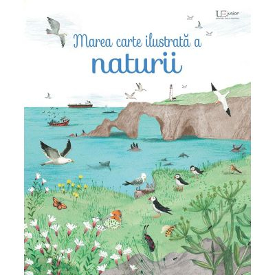 Univers Enciclopedic - Marea Carte Ilustrata A Naturii, Usborne Books - Editura Univers Enciclopedic