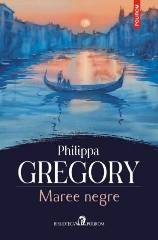 Beletristica - Maree Negre, Philippa Gregory - Editura Polirom