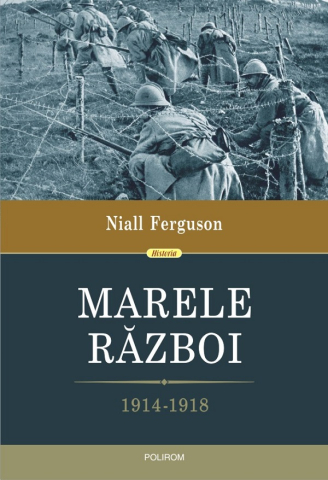 Carti - Marele Război 1914-1918, Niall Ferguson - Editura Polirom
