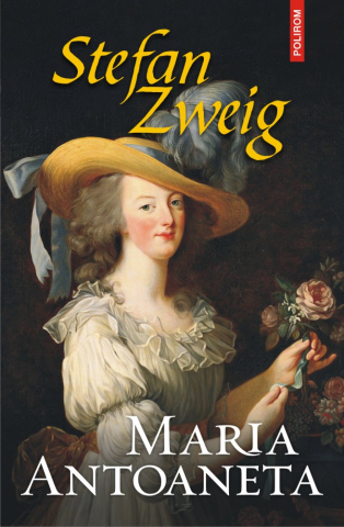 Carti - Maria Antoaneta, Stefan Zweig - Editura Polirom