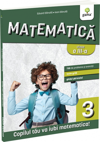Manuale si auxiliare scolare - Matematica Clasa A Iii-A. Editia A Iii-A, Eduard Dancila, Ioan Dancila - Editura Gama