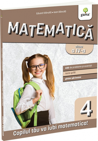 Carti - Matematica Clasa A Iv-A. Editia A Iii-A, Eduard Dancila, Ioan Dancila - Editura Gama