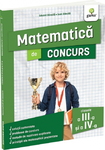 Manuale si auxiliare scolare - Matematica De Concurs Clasele A Iii-A Si A Iv-A. Editia A Ii-A, Eduard Dancila, Ioan Dancila - Editura Gama