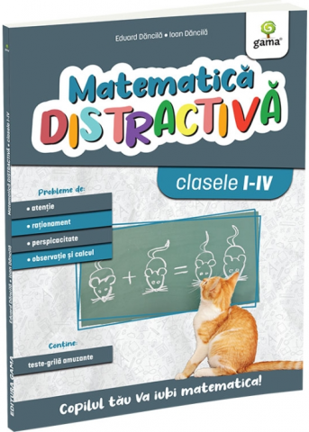 Manuale si auxiliare scolare - Matematica Distractiva. Editia A Ii-A, Eduard Dancila, Ioan Dancila - Editura Gama