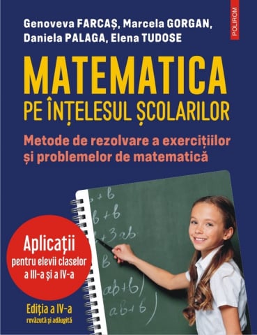 Edituri - Matematica Pe Intelesul Scolarilor Iii-Iv, Genoveva Farcas, Daniela Palaga , Elena Tudose, Marcela Gorgan - Editura Polirom