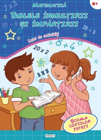 Prut - Matematica. Tablele Înmulțirii Și Împărțirii. Caiet De Activități,  - Editura Prut