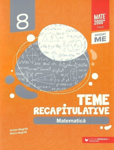 Carti - Matematica. Teme Recapitulative. Clasa A Viii-A. Ed. 2, Anton Negrila, Maria Negrila - Editura Paralela 45