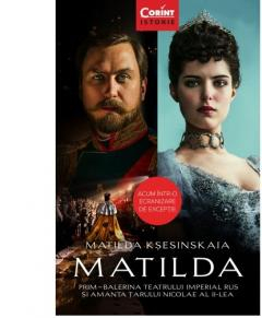 Grupe de varsta - Matilda. Prim-Balerina Teatrului Imperial Rus Si Amanta Tarului Nicolae Al Ii-Lea, Matilda Ksesinskaia - Editura Corint