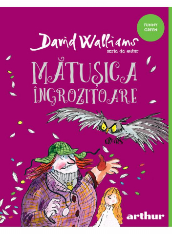 Fictiune pentru copii - Matusica Ingrozitoare, David Walliams - Editura Art