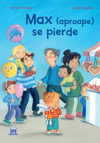 3-5 ani - Max (Aproape) Se Pierde, Christian Tielmann, Sabine Kraushaar - Editura DPH