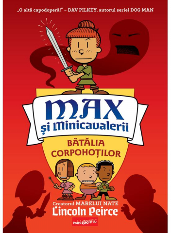 Colectia Ilustrate - Max Si Minicavalerii  2. Batalia Corpohotilor, Lincoln Peirce - Editura Art