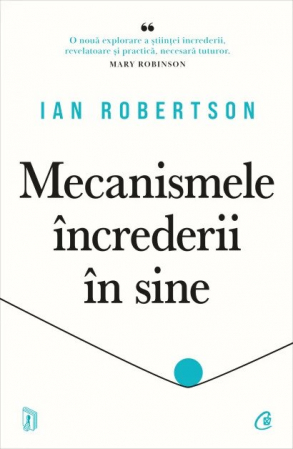 Curtea Veche - Mecanismele Increderii In Sine, Ian Robertson - Editura Curtea Veche