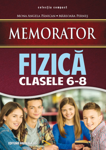 Carti - Memorator Fizica Gimnaziu, Mona Angela Panican - Editura Paralela 45