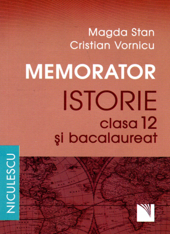 Carti - Memorator Istorie Cls 12 Si Bac, Magda Stan, Cristian Vornicu - Editura Niculescu