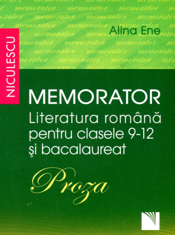 Carti - Memorator Literatura Romana Clasele 9-12 Si Bacalaureat. Proza, Alina Ene - Editura Niculescu