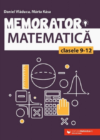 Carti educative - Memorator Matematica - Clasele 9-12, Marta Kasa - Editura Paralela 45