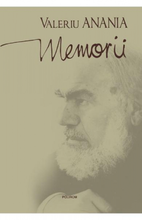 Biografii - Memorii, Valeriu Anania - Editura Polirom