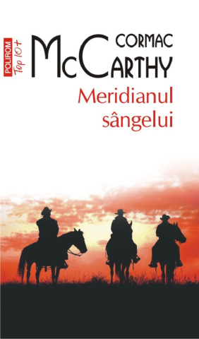 Beletristica - Meridianul Singelui (Top 10), Cormac Mccarthy - Editura Polirom