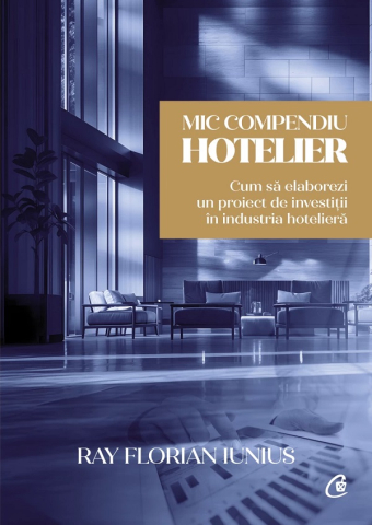 Carti - Mic Compendiu Hotelier, Ray Florian Iunius - Editura Curtea Veche