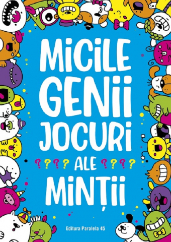 Paralela 45 - Micile Genii: Jocuri Ale Mintii, Gareth Moore - Editura Paralela 45