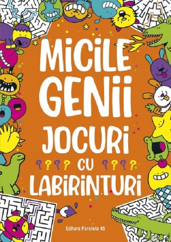 6-8 ani - Micile Genii. Jocuri Cu Labirinturi. Ed. 2, Gareth Moore - Editura Paralela 45