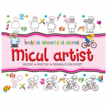 Grupe de varsta - Micul Artist. Invata Sa Desenezi Si Sa Colorezi - Profesii (Roz),  - Editura Flamingo