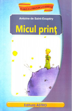 Grupe de varsta - Micul Print, Antoine De Saint-Exupery - Editura Astro