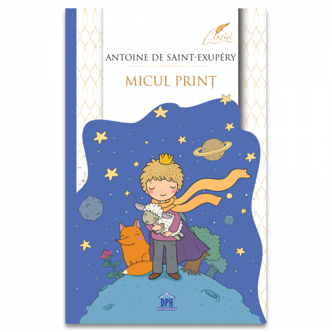 Carti - Micul Print - Editie Completa, Antoine De Saint-Exupéry - Editura DPH