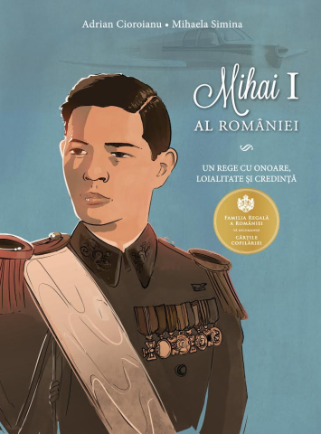 Carti pe edituri - Mihai I Al Romaniei, Adrian Cioroianu, Mihaela Simina - Editura Curtea Veche