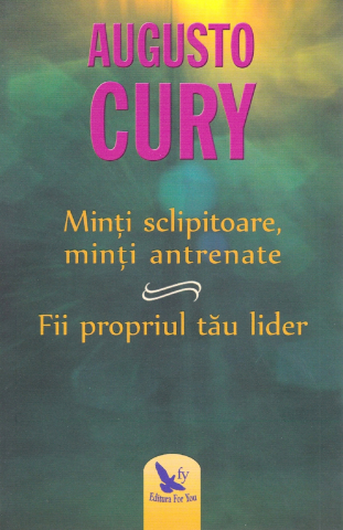 For You - Minţi Sclipitoare, Minţi Antrenate Și Fii Propriul Tău Lider ,Augusto Cury - Editura For You