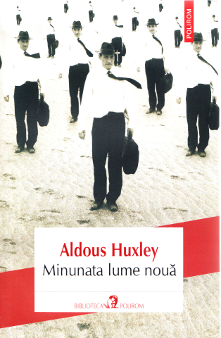 Literatura Universala - Minunata Lume Noua, Aldous Huxley - Editura Polirom