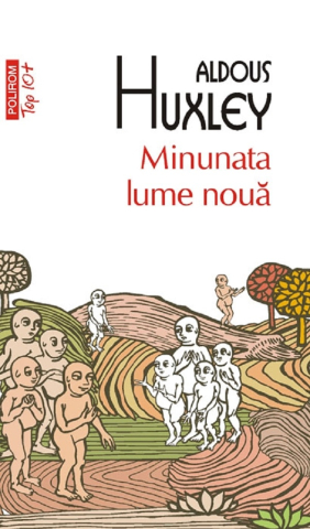 Beletristica - Minunata Lume Noua (Top 10), Aldous Huxley - Editura Polirom