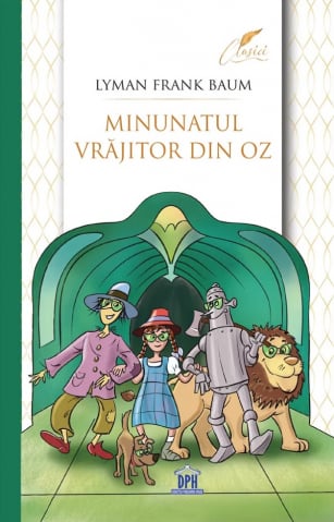 Fictiune - Minunatul Vrajitor Din Oz, Lyman Frank Baum - Editura DPH