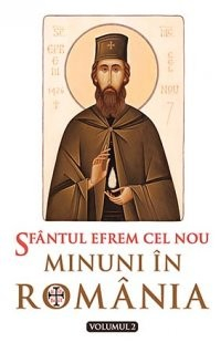 Carti - Minuni În România Volumul 2, Sfantul Efrem Cel Nou - Editura Sophia