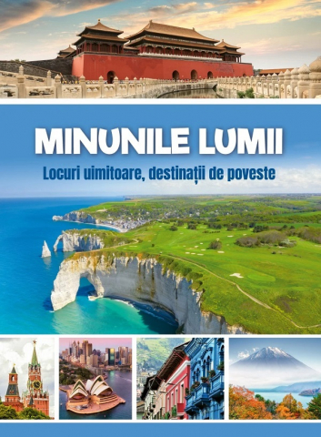 Atlase si Dictionare - Minunile Lumii -Locuri Uimitoare, - Editura Kreativ